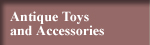 Antique Toys and Accessoires